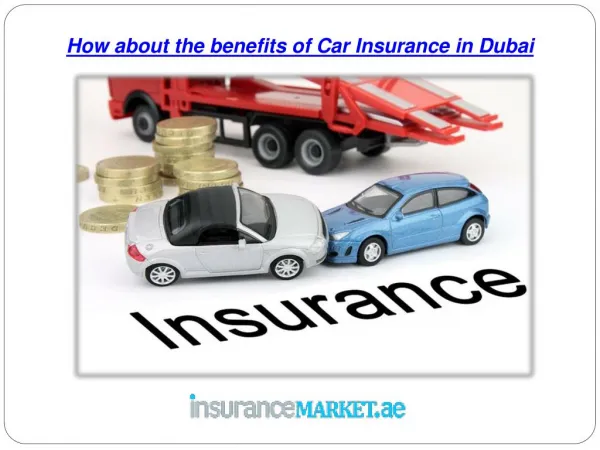 How about the benefits of Car Insurance in Dubai
