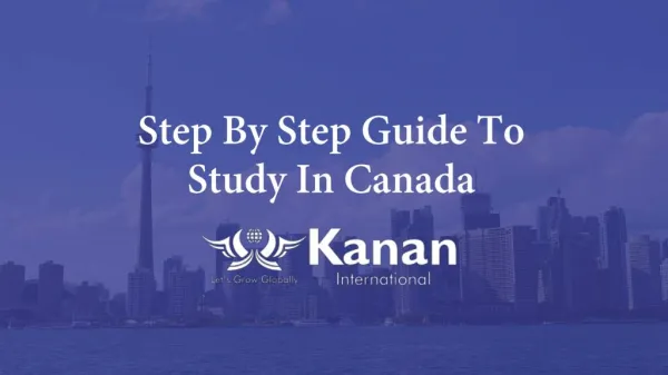 Here is a Step by Step Guide to Study in Canada.