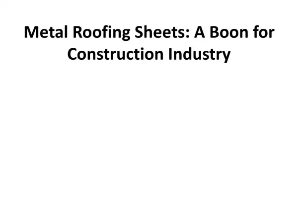Metal Roofing Sheets:A Boon for Construction Industory