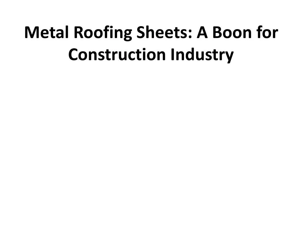 metal roofing sheets a boon for construction industry