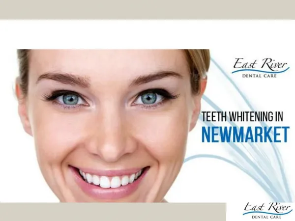 Teeth Whitening in Newmarket - East River Dental Care - Ontario - Canada
