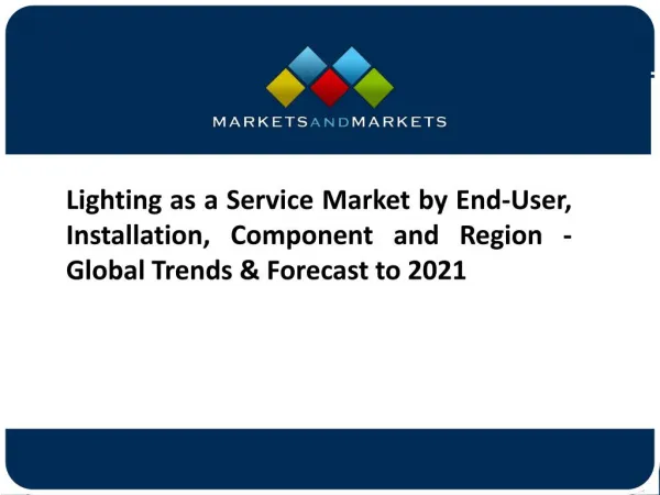 Lighting as A Service Market Global Forecast To 2021 - Key Manufacturers and Competitive Landscape Analysis
