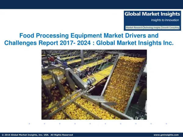 Food Processing Equipment Market Analysis, Drivers and Challenges Report from 2017 to 2024