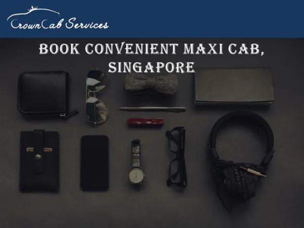 Book Convenient Maxi Cab, Singapore | Crown Cab Services