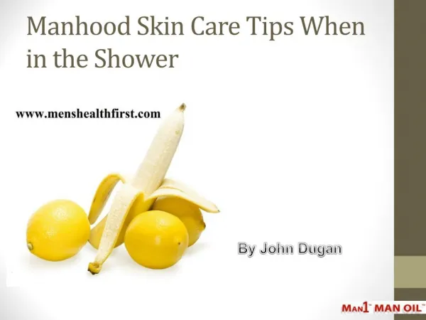Manhood Skin Care Tips When in the Shower