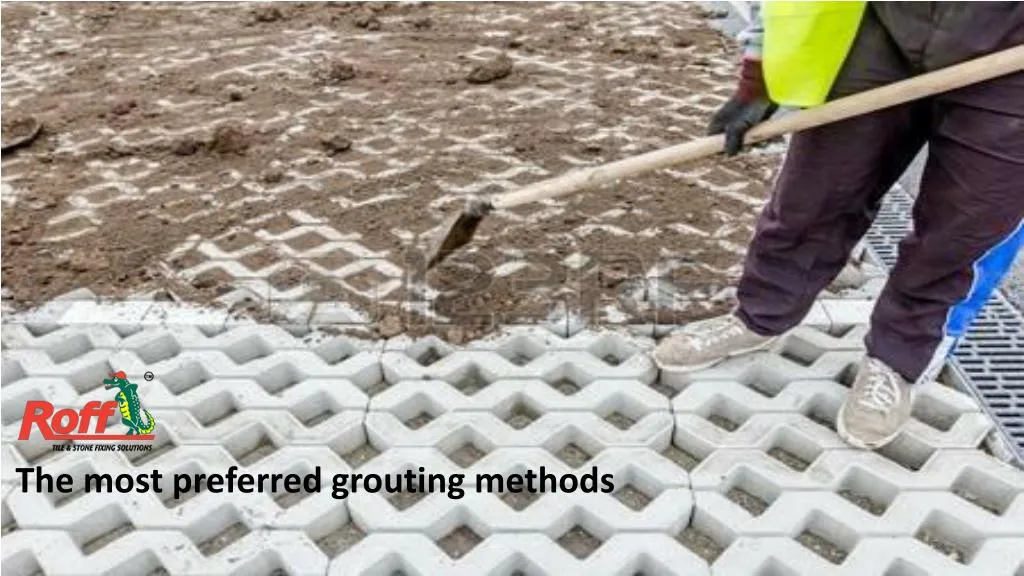 the most preferred grouting methods