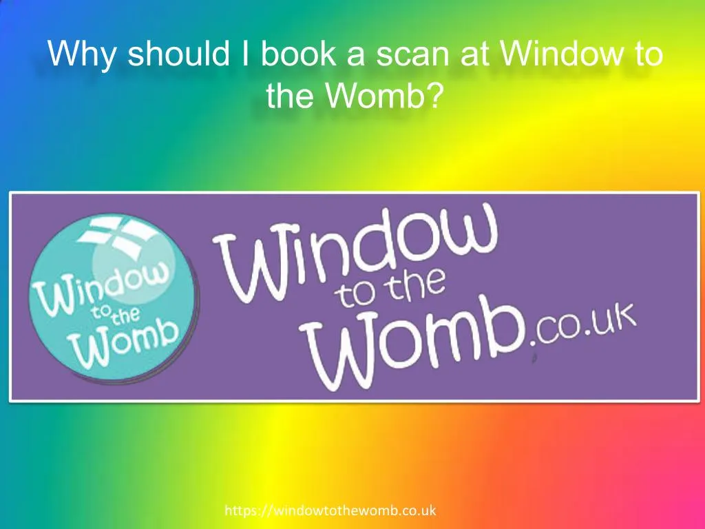why should i book a scan at window to the womb