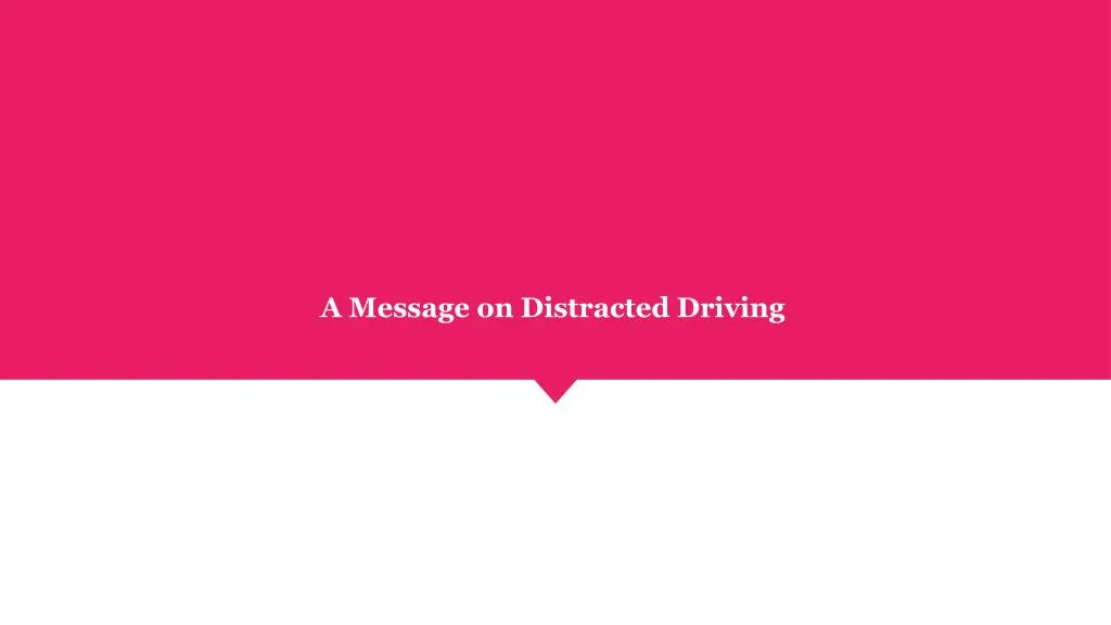 a message on distracted driving