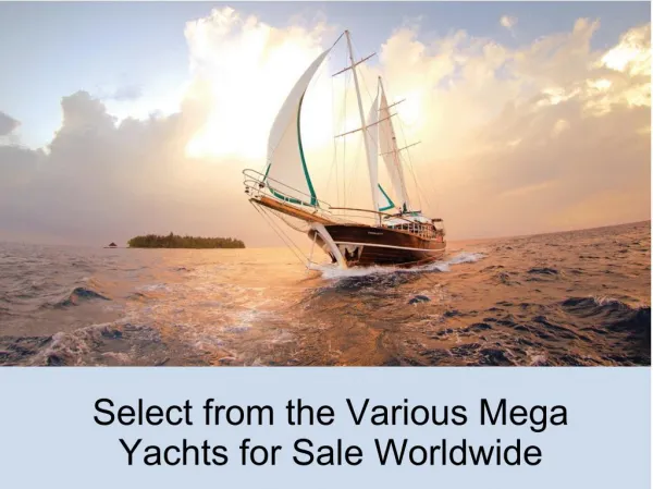 Select from the Various Mega Yachts for Sale Worldwide