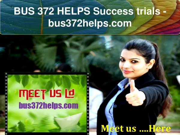 BUS 372 HELPS Success trials- bus372helps.com