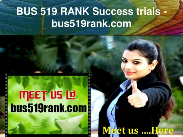 BUS 519 RANK Success trials- bus519rank.com