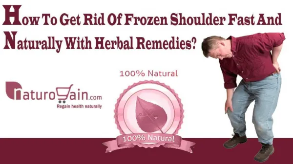 How To Get Rid Of Frozen Shoulder Fast And Naturally With Herbal Remedies?
