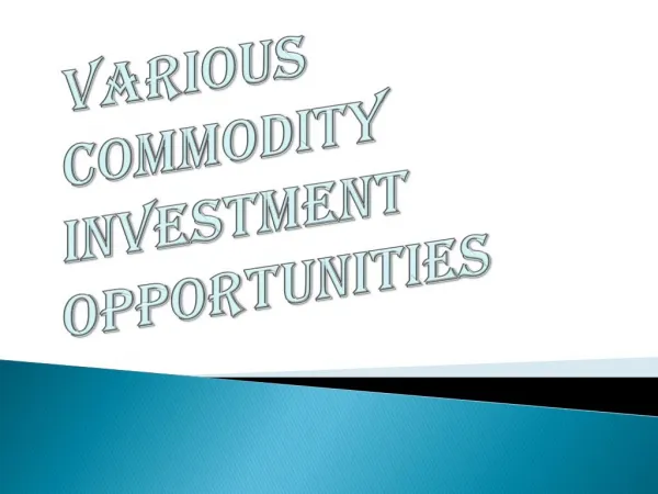 Various Commodity Investment Opportunities