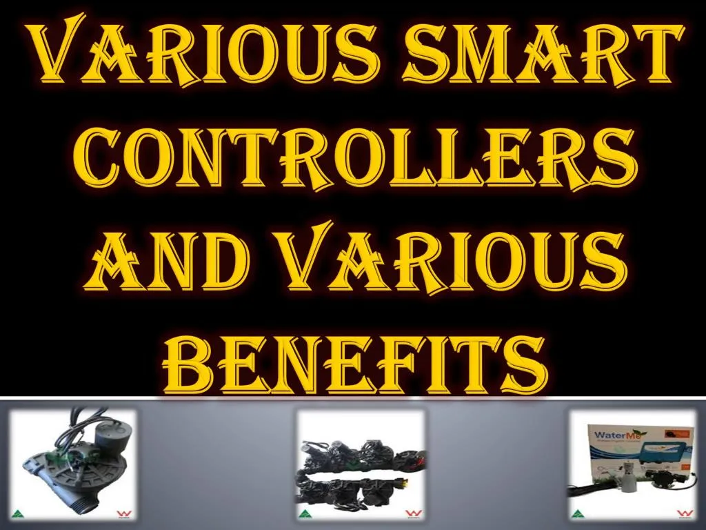 various smart controllers and various benefits