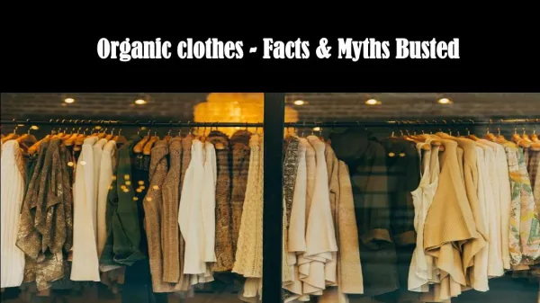 Organic clothes - Facts and Myths Busted