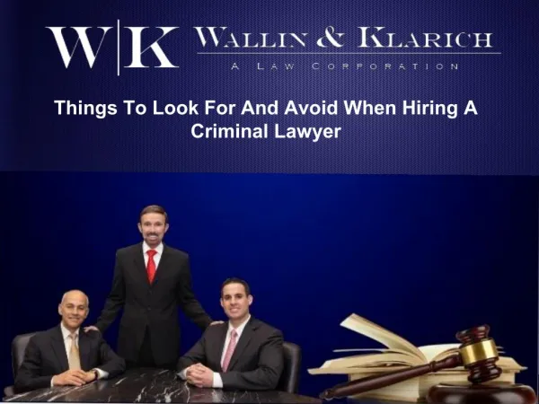 Things To Look For And Avoid When Hiring A Criminal Lawyer