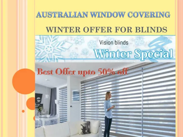Winter offer for vision blinds