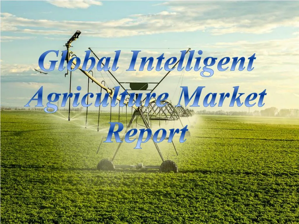 global intelligent agriculture market report