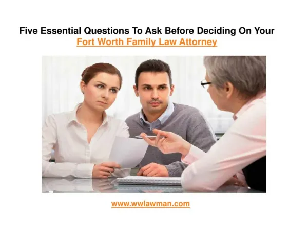 Five Essential Questions to Ask Before Deciding On Your Fort Worth Family Law Attorney | wwLawMan