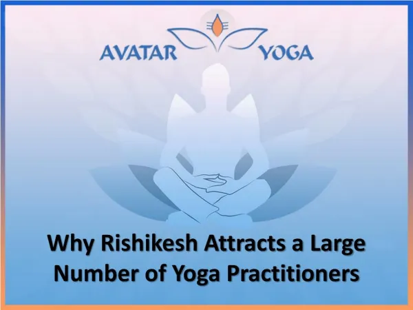 Why Rishikesh Attracts a Large Number of Yoga Practitioners
