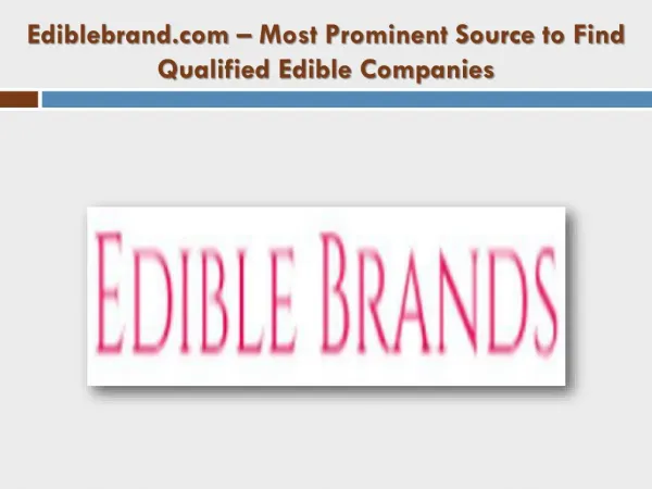 Ediblebrand.com – Most Prominent Source to Find Qualified Edible Companies