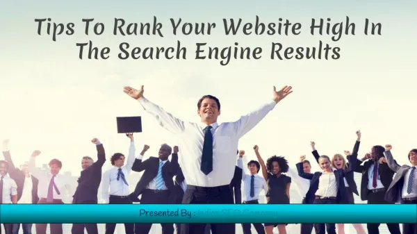 Tips to rank your website high in the search engine results