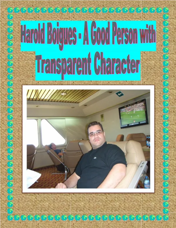 Harold Boigues - A Good Person with Transparent Character