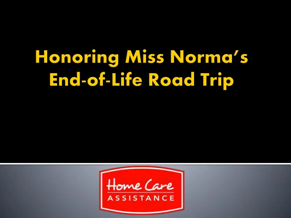 honoring miss norma s end of life road trip