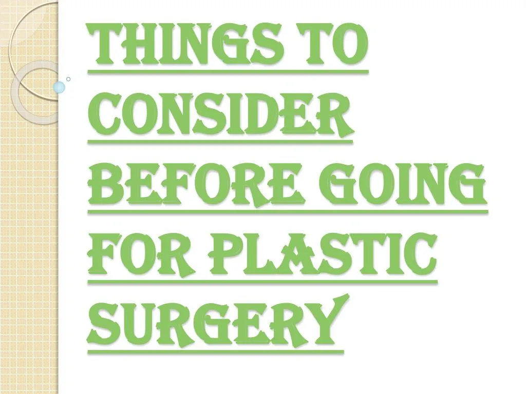 things to consider before going for plastic surgery