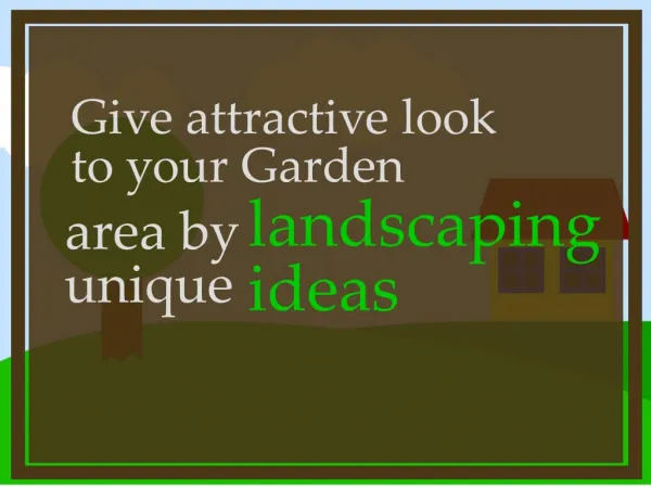 Give attractive look to your garden area by unique landscaping ideas