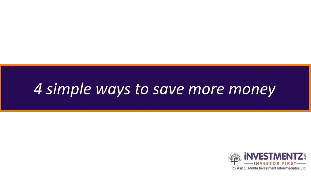 4 simple ways to save more money