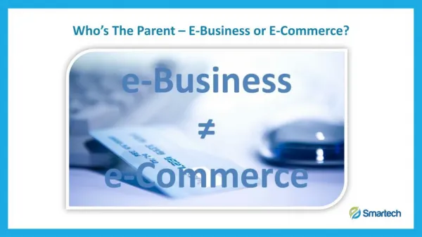 Who’s The Parent – E-Business or E-Commerce?