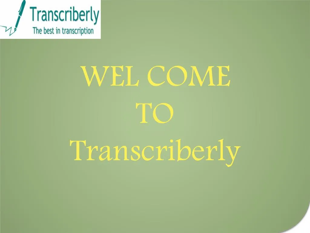 wel come to transcriberly