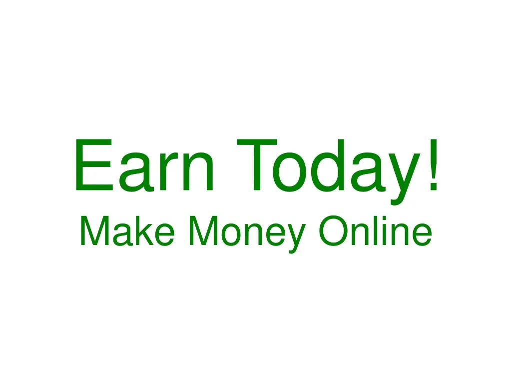 earn today make money online