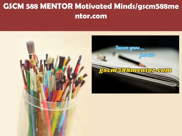 GSCM 588 MENTOR Motivated Minds/gscm588mentor.com