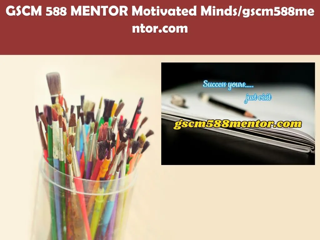 gscm 588 mentor motivated minds gscm588mentor com