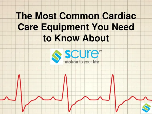The Most Common Cardiac Care Equipment You Need to Know About