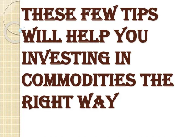 Follow These Few Tips Before Investing In Commodities