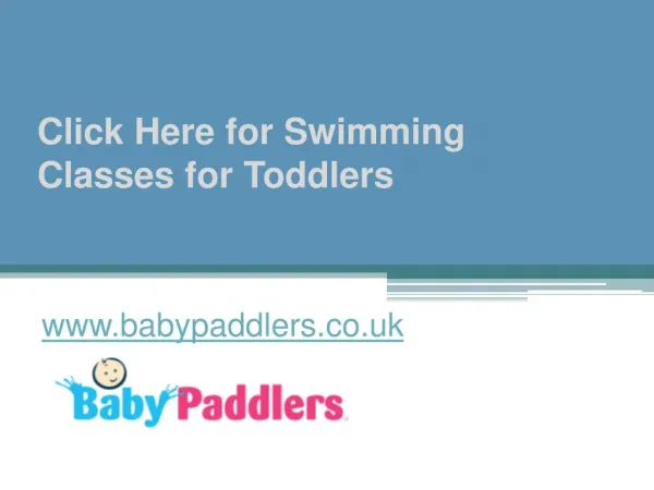 Click Here for Swimming Classes for Toddlers - www.babypaddlers.co.uk