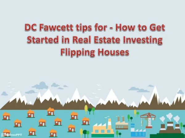 DC Fawcett tips for - How to Get Started in Real Estate Investing Flipping Houses