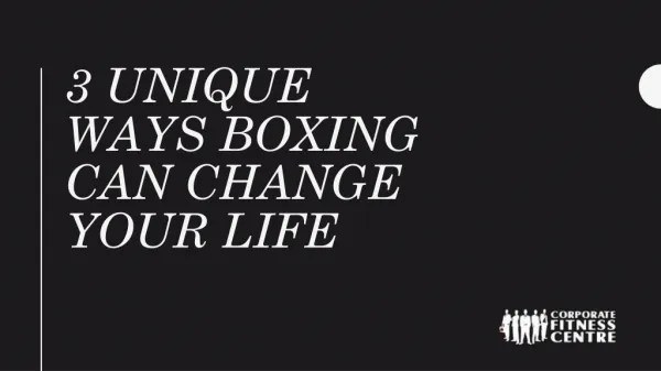 3 Unique Ways Boxing Can Change Your Life