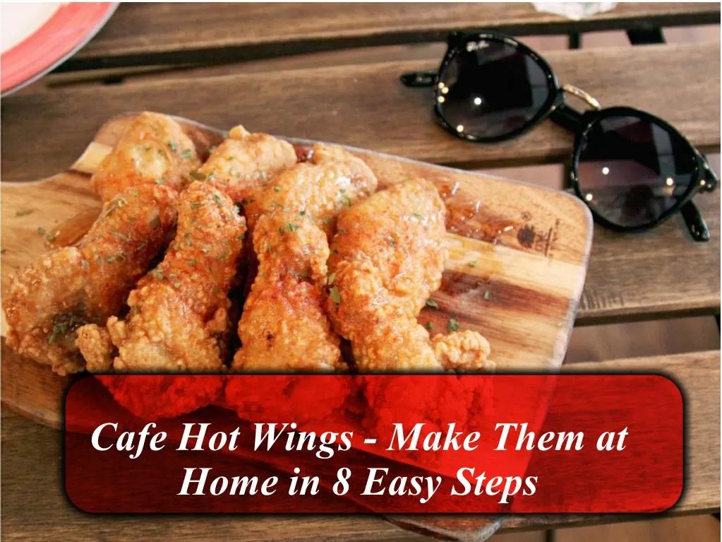 cafe hot wings make them at home in 8 easy steps