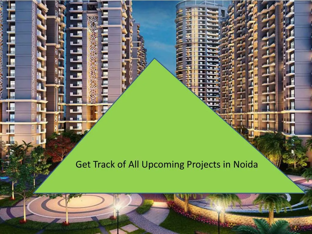 get track of all upcoming projects in noida