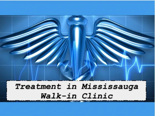 Treatment in Mississauga Walk-in Clinic