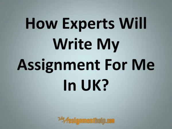 How Experts Will Write My Assignment For Me In UK?