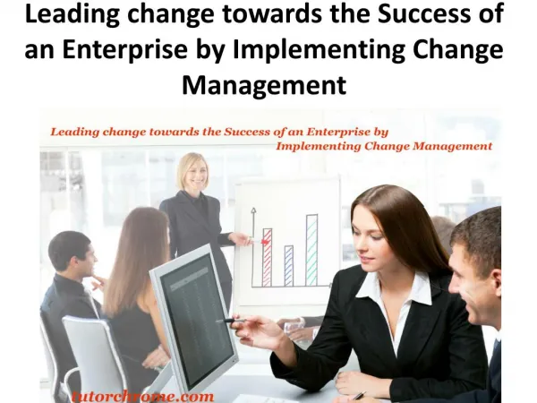 Leading change towards the Success of an Enterprise by Implementing Change Management