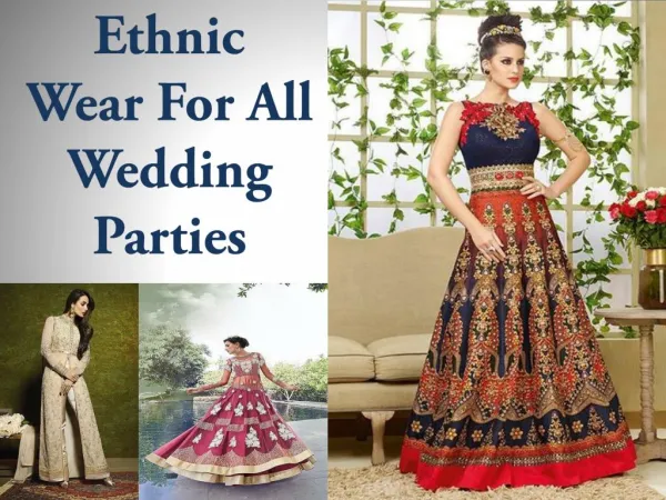 Trendy Ethnic Wear for wedding parties