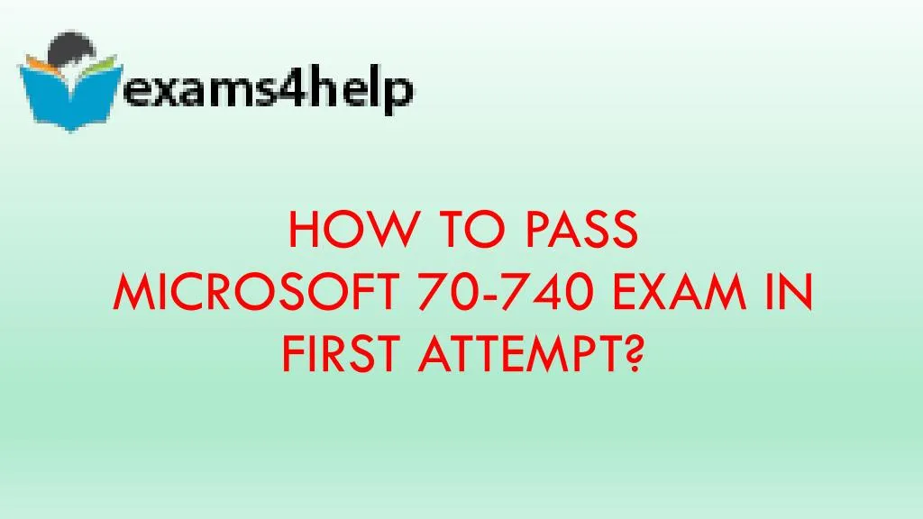 how to pass microsoft 70 740 exam in first attempt