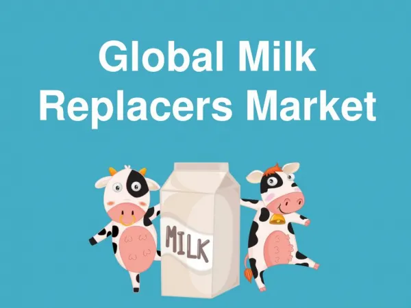 Global Milk Replacers Market