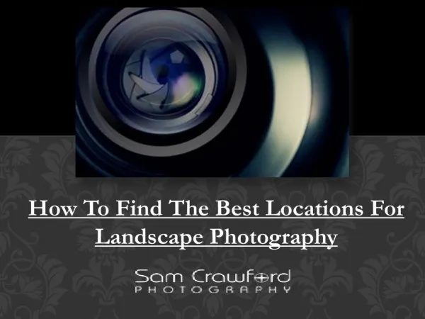 How To Find The Best Locations For Landscape Photography